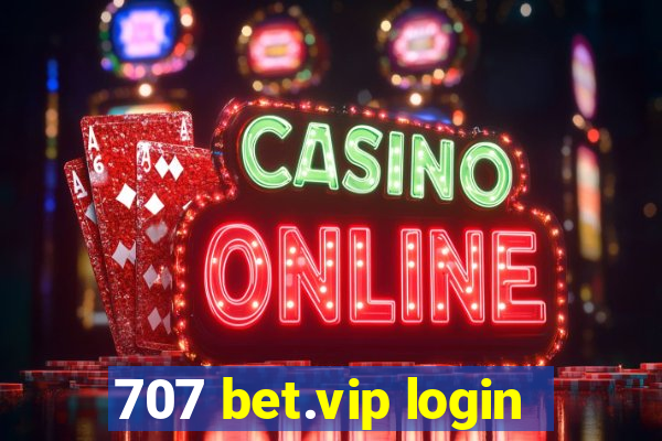 707 bet.vip login